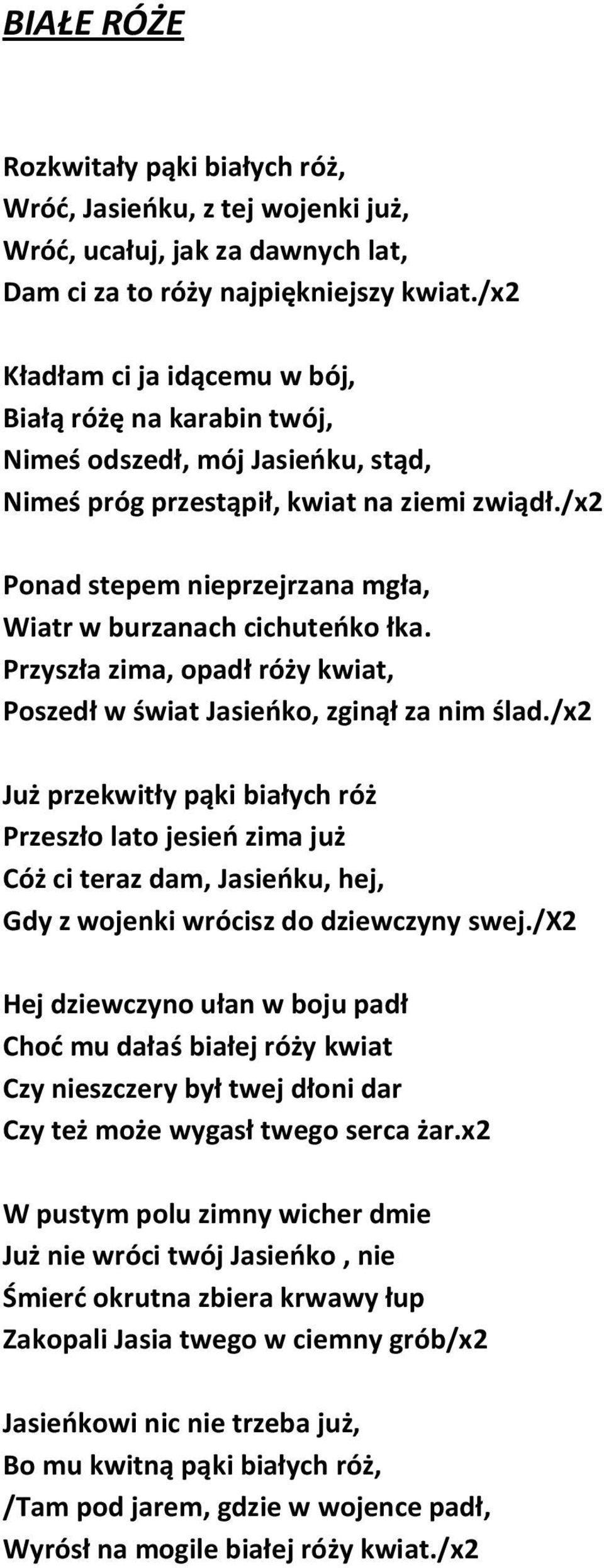 /x2 Ponad stepem nieprzejrzana mgła, Wiatr w burzanach cichuteńko łka. Przyszła zima, opadł róży kwiat, Poszedł w świat Jasieńko, zginął za nim ślad.