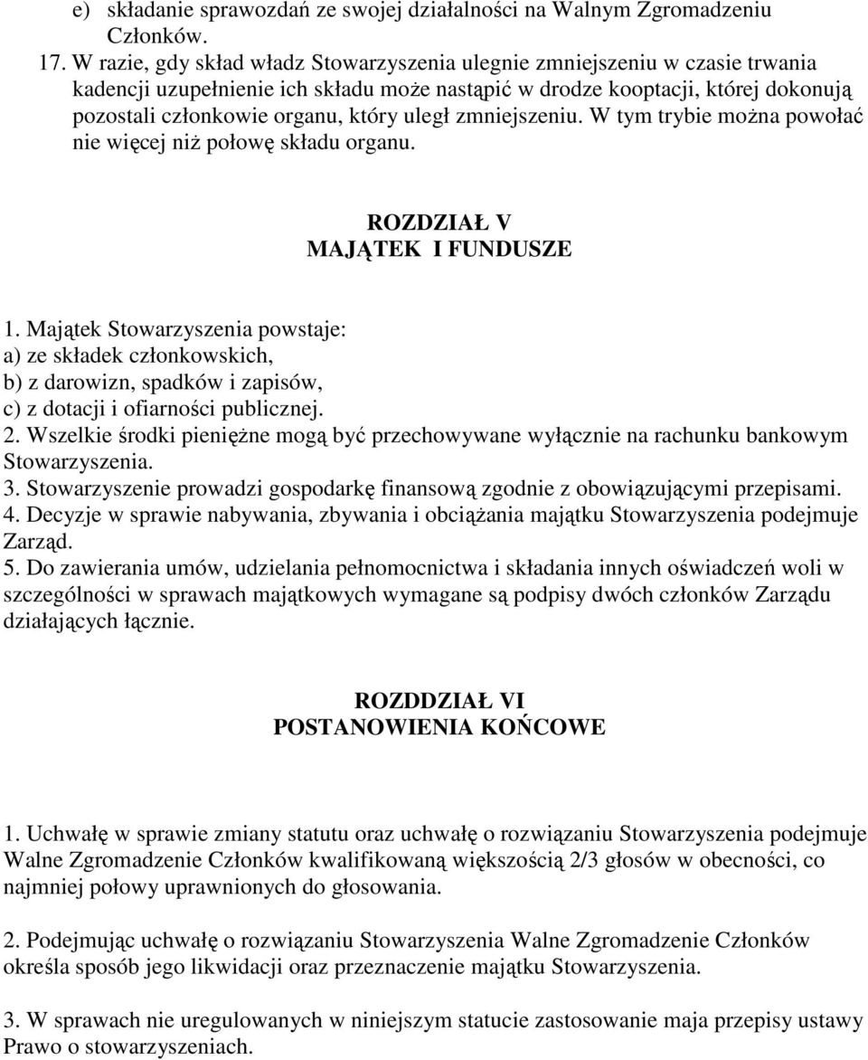 uległ zmniejszeniu. W tym trybie można powołać nie więcej niż połowę składu organu. ROZDZIAŁ V MAJĄTEK I FUNDUSZE 1.