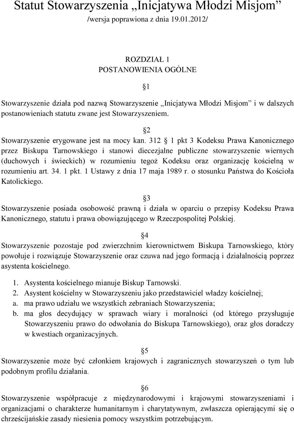 2 Stowarzyszenie erygowane jest na mocy kan.