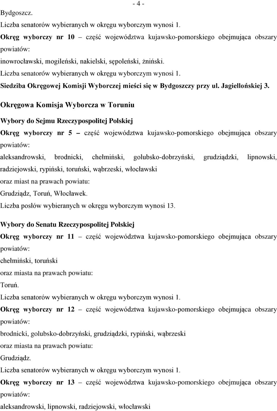 Okręgowa Komisja Wyborcza w Toruniu Okręg wyborczy nr 5 część województwa kujawsko-pomorskiego obejmująca obszary aleksandrowski, brodnicki, chełmiński, golubsko-dobrzyński, grudziądzki, lipnowski,