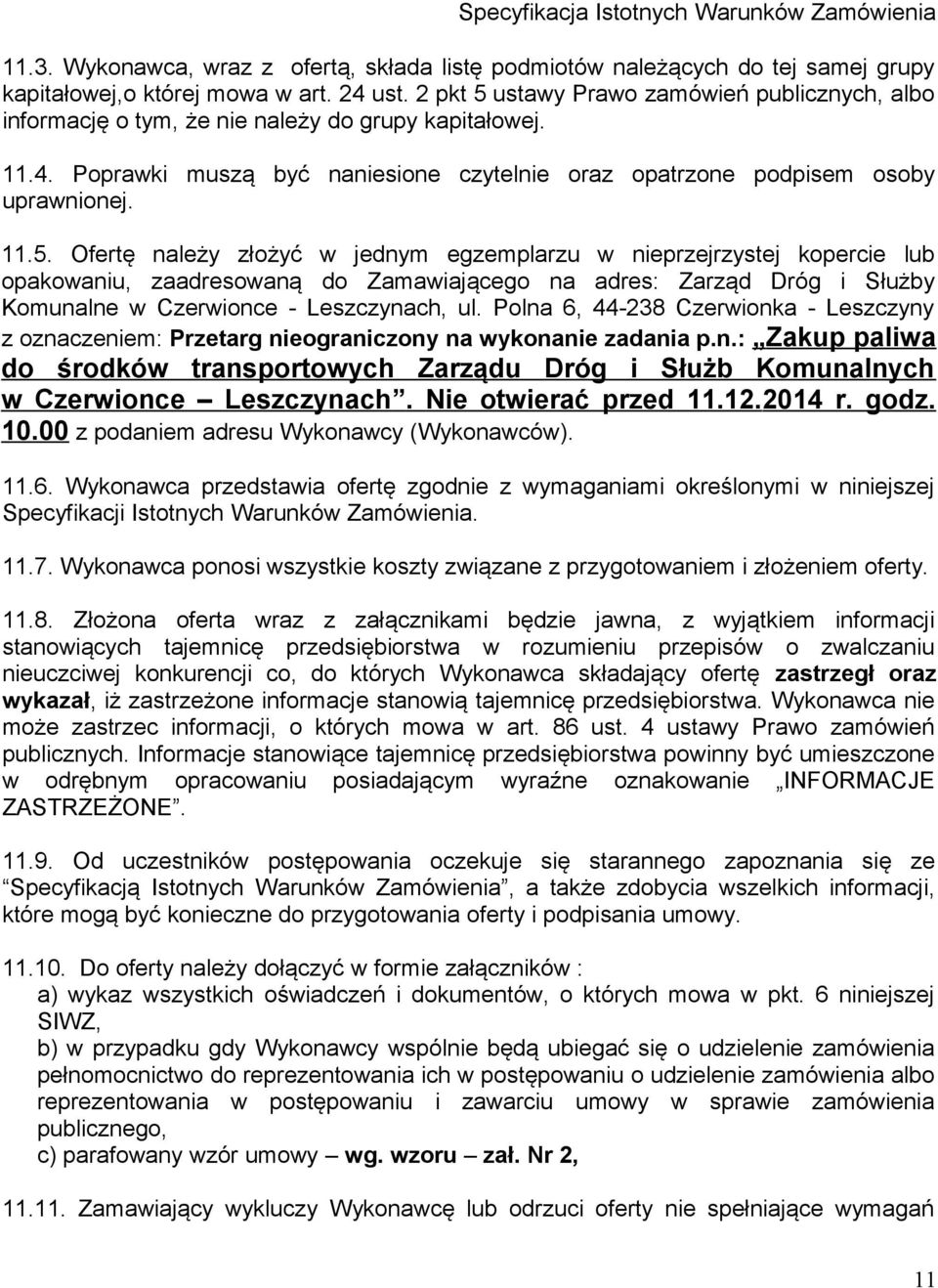 Polna 6, 44-238 Czerwionka - Leszczyny z oznaczeniem: Przetarg nieograniczony na wykonanie zadania p.n.: Zakup paliwa do środków transportowych Zarządu Dróg i Służb Komunalnych w Czerwionce Leszczynach.