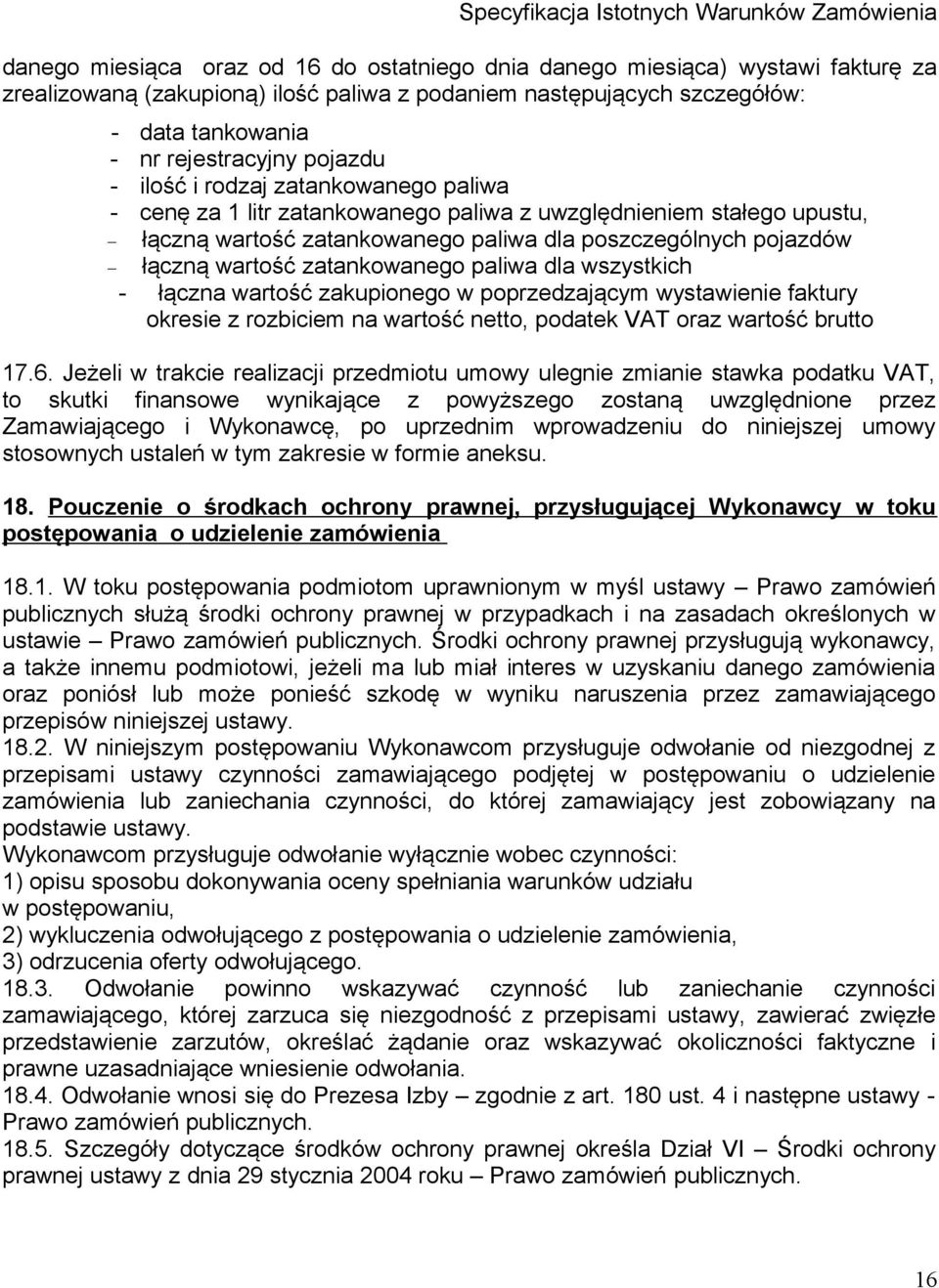 zatankowanego paliwa dla wszystkich - łączna wartość zakupionego w poprzedzającym wystawienie faktury okresie z rozbiciem na wartość netto, podatek VAT oraz wartość brutto 17.6.