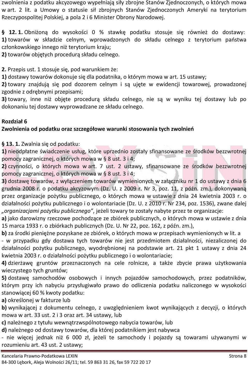 . 1. Obniżoną do wysokości 0 % stawkę podatku stosuje się również do dostawy: 1) towarów w składzie celnym, wprowadzonych do składu celnego z terytorium państwa członkowskiego innego niż terytorium