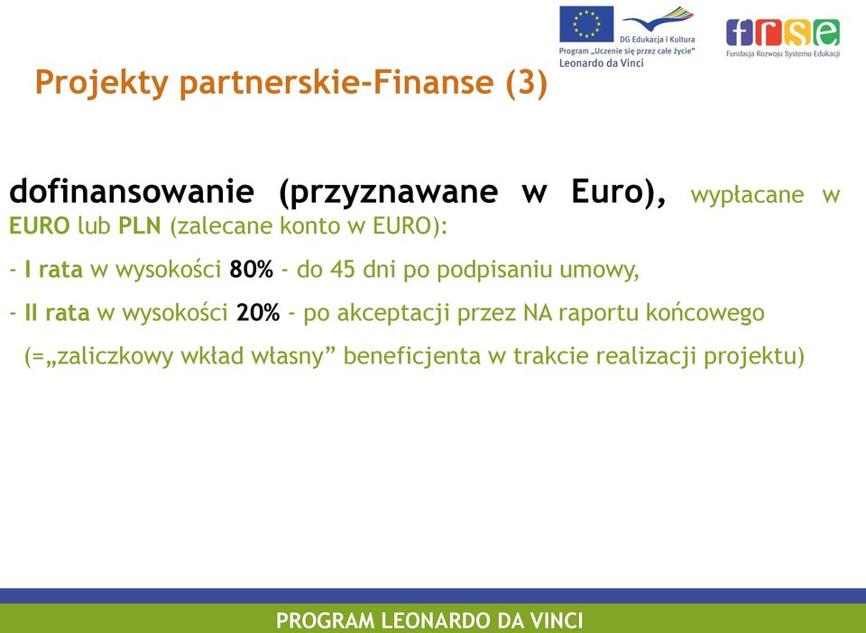 podpisaniu umowy, - II rata w wysokości 20% - po akceptacji przez NA raportu