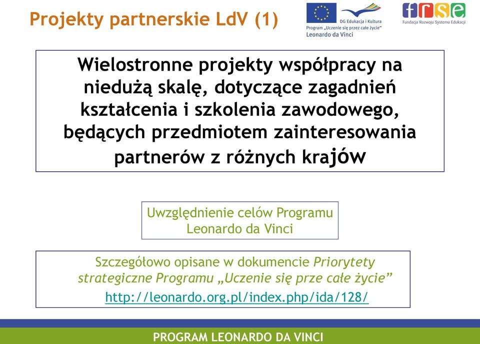 różnych krajów Uwzględnienie celów Programu Leonardo da Vinci Szczegółowo opisane w dokumencie