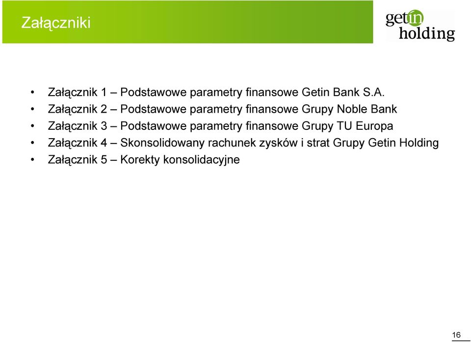 Podstawowe parametry finansowe Grupy TU Europa Załącznik 4 Skonsolidowany