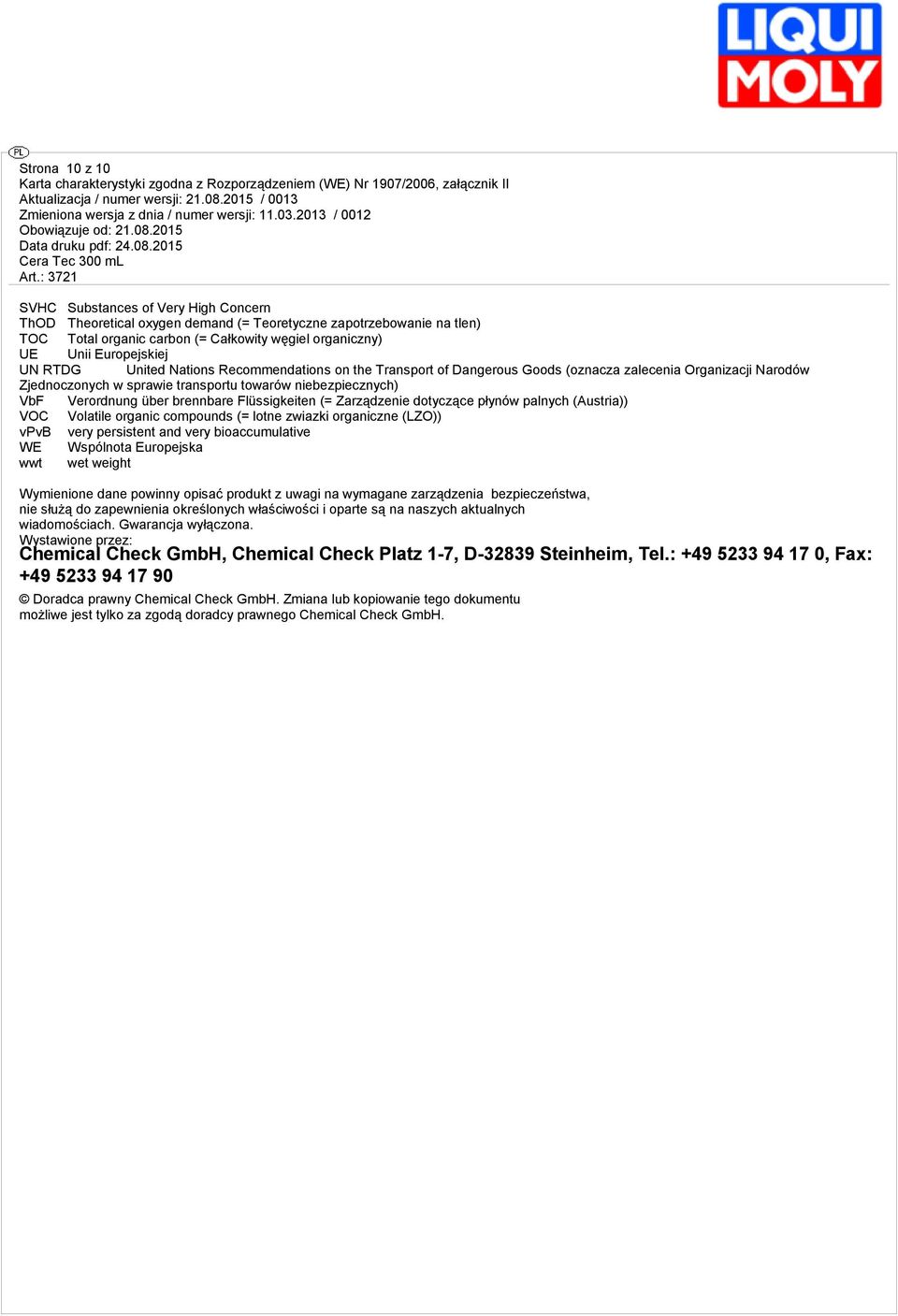 Verordnung über brennbare Flüssigkeiten (= Zarządzenie dotyczące płynów palnych (Austria)) VOC Volatile organic compounds (= lotne zwiazki organiczne (LZO)) vpvb very persistent and very