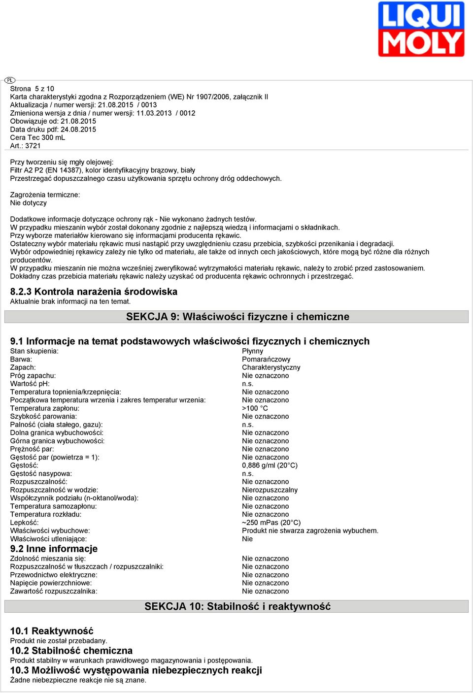 W przypadku mieszanin wybór został dokonany zgodnie z najlepszą wiedzą i informacjami o składnikach. Przy wyborze materiałów kierowano się informacjami producenta rękawic.