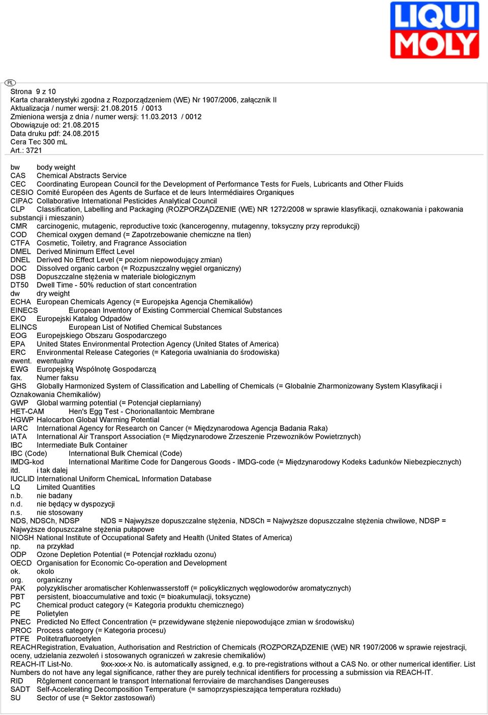 sprawie klasyfikacji, oznakowania i pakowania substancji i mieszanin) CMR carcinogenic, mutagenic, reproductive toxic (kancerogenny, mutagenny, toksyczny przy reprodukcji) COD Chemical oxygen demand