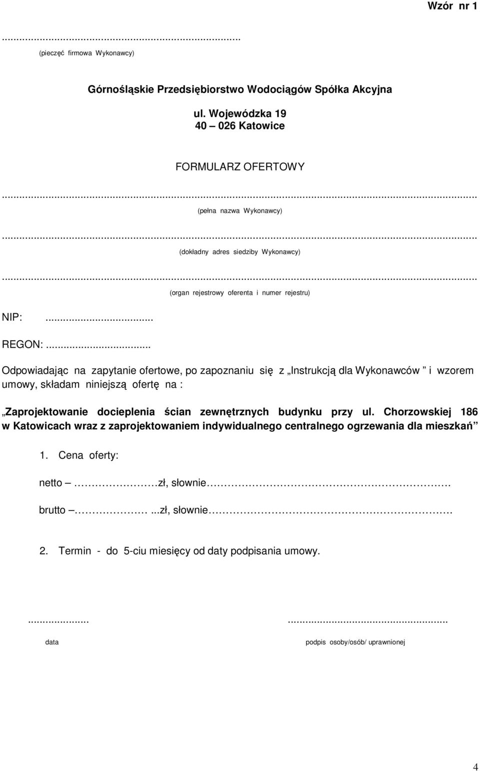 .. Odpowiadając na zapytanie ofertowe, po zapoznaniu się z Instrukcją dla Wykonawców i wzorem umowy, składam niniejszą ofertę na : Zaprojektowanie docieplenia ścian zewnętrznych