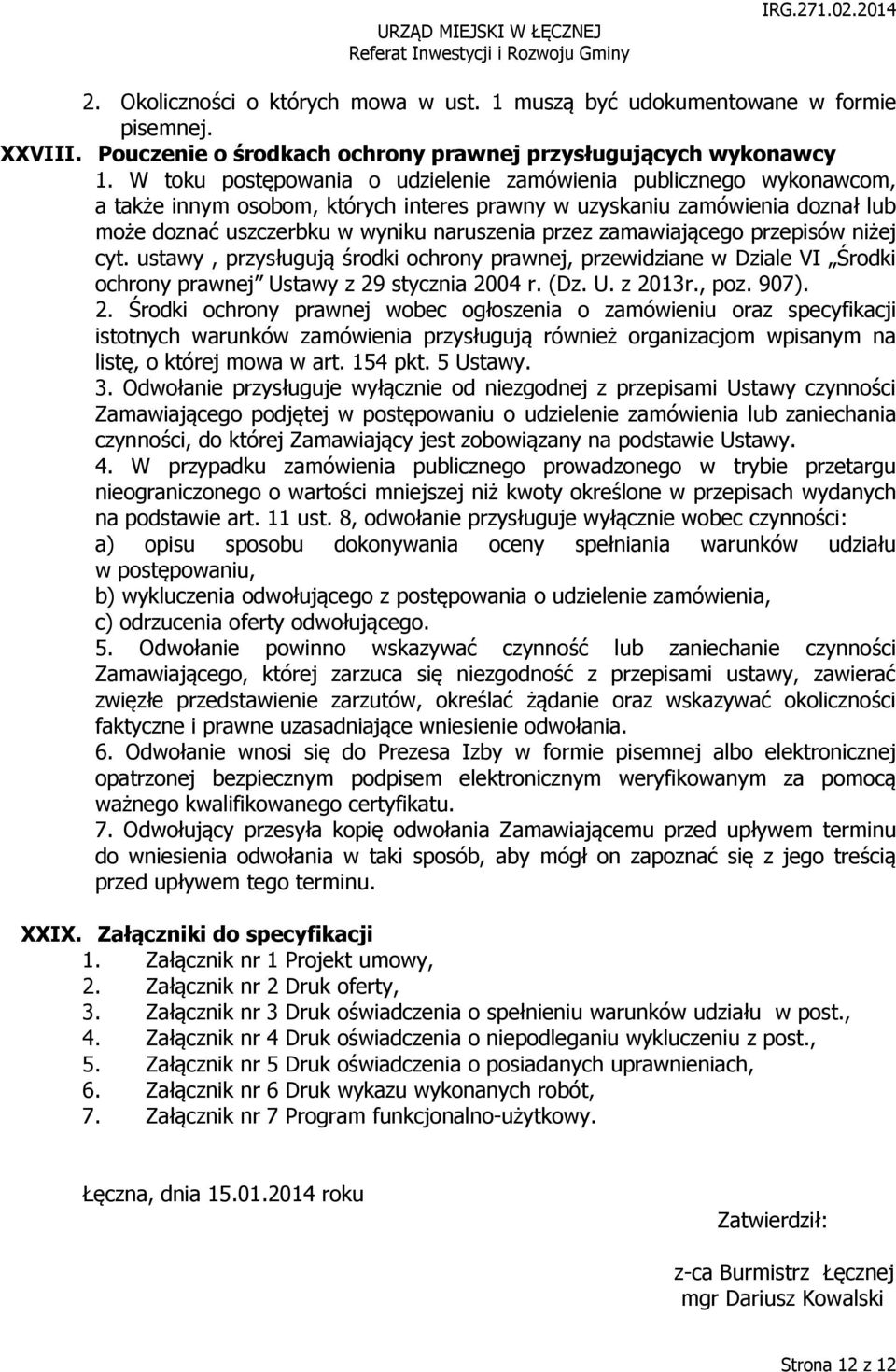 zamawiającego przepisów niżej cyt. ustawy, przysługują środki ochrony prawnej, przewidziane w Dziale VI Środki ochrony prawnej Ustawy z 29