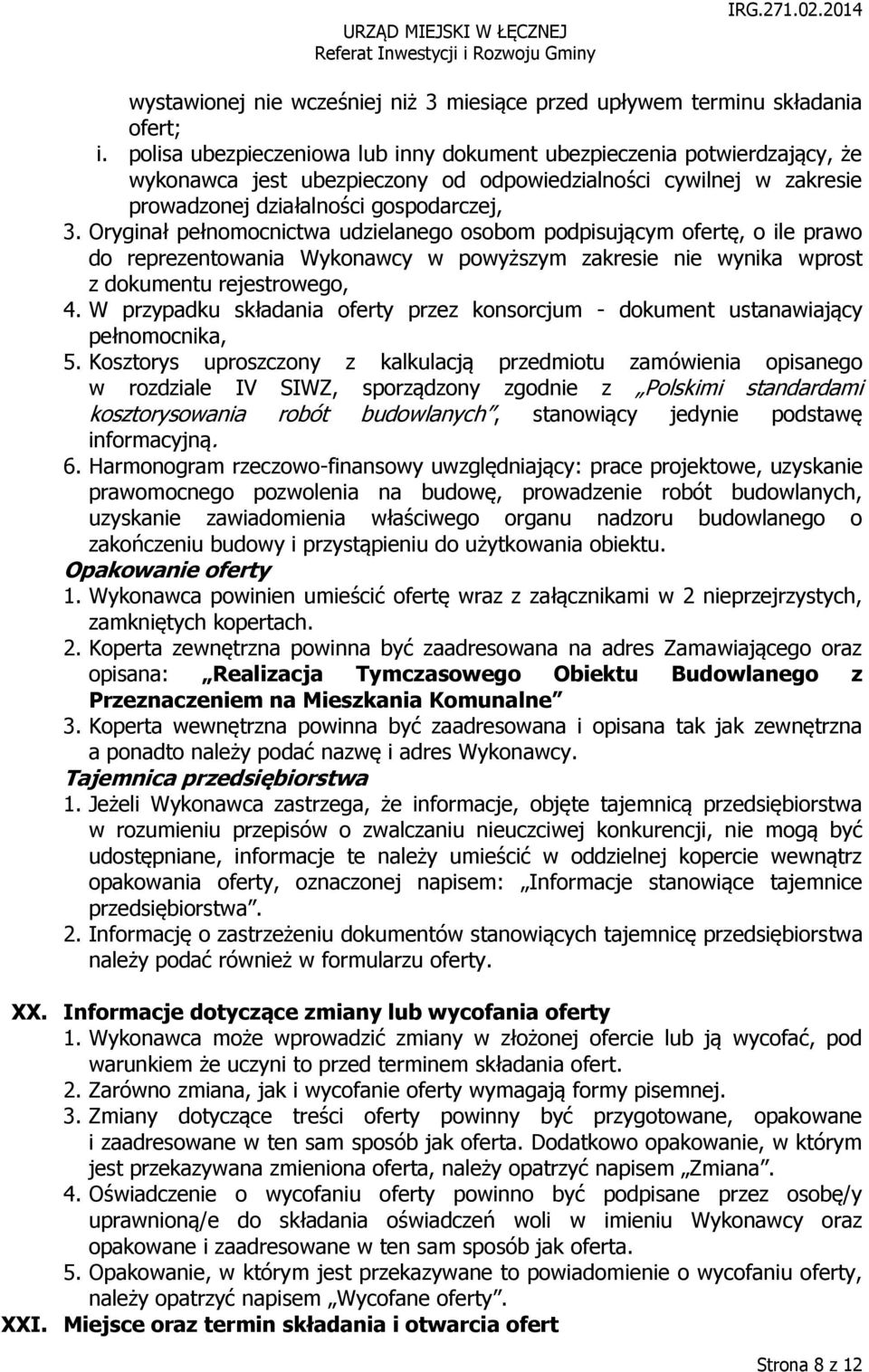 Oryginał pełnomocnictwa udzielanego osobom podpisującym ofertę, o ile prawo do reprezentowania Wykonawcy w powyższym zakresie nie wynika wprost z dokumentu rejestrowego, 4.