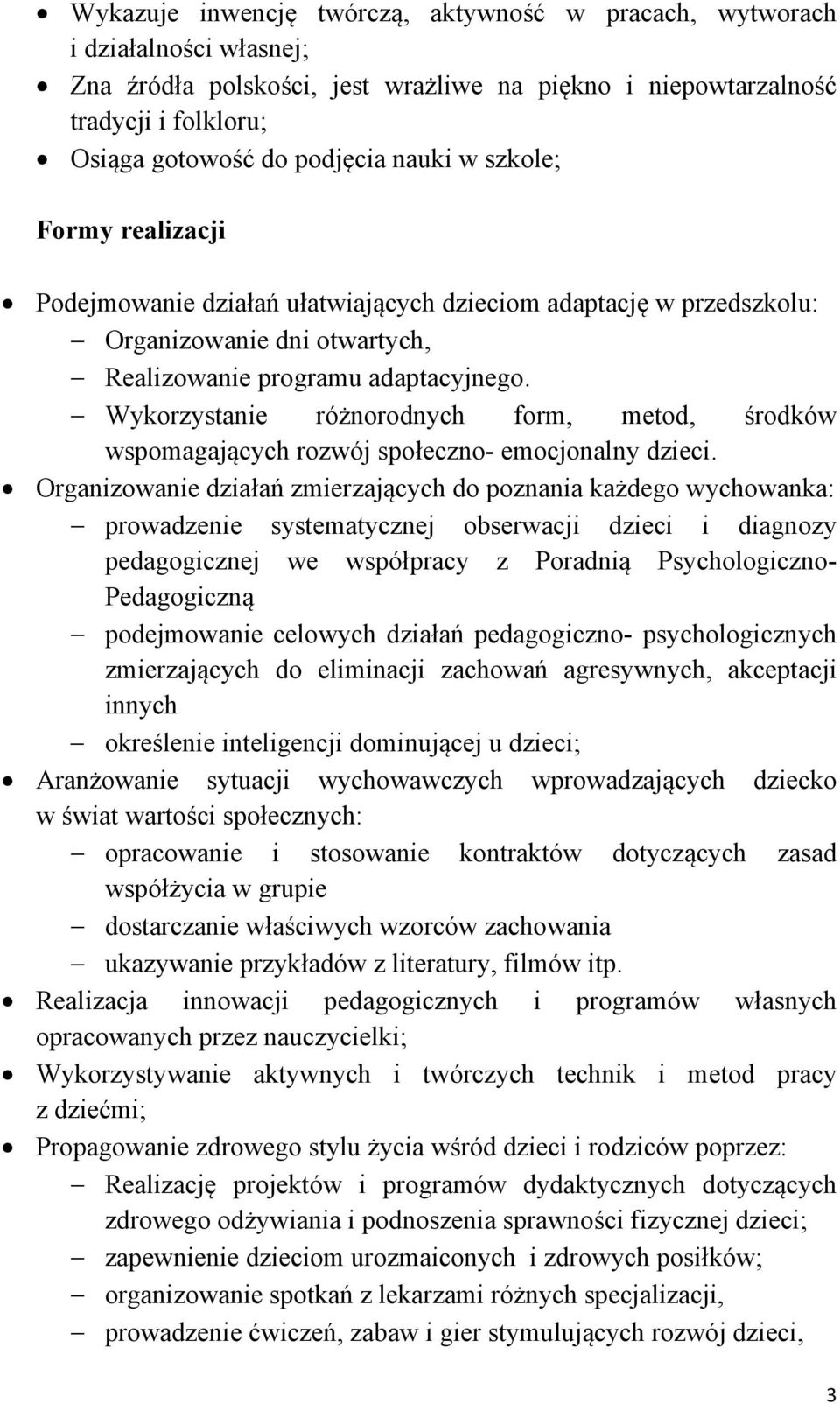 Wykorzystanie różnorodnych form, metod, środków wspomagających rozwój społeczno- emocjonalny dzieci.