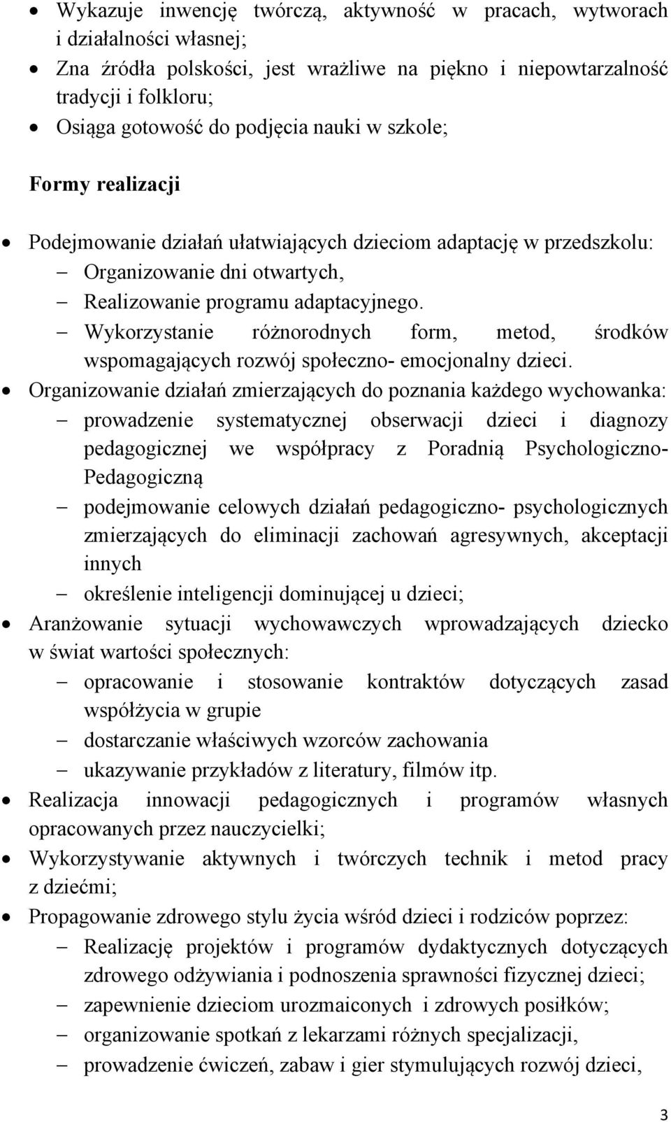 Wykorzystanie różnorodnych form, metod, środków wspomagających rozwój społeczno- emocjonalny dzieci.