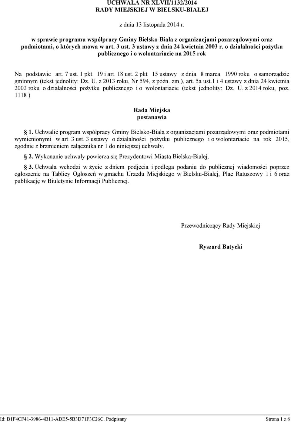 o działalności pożytku publicznego i o wolontariacie na 2015 rok Na podstawie art. 7 ust. 1 pkt 19 i art. 18 ust. 2 pkt 15 ustawy z dnia 8 marca 1990 roku o samorządzie gminnym (tekst jednolity: Dz.