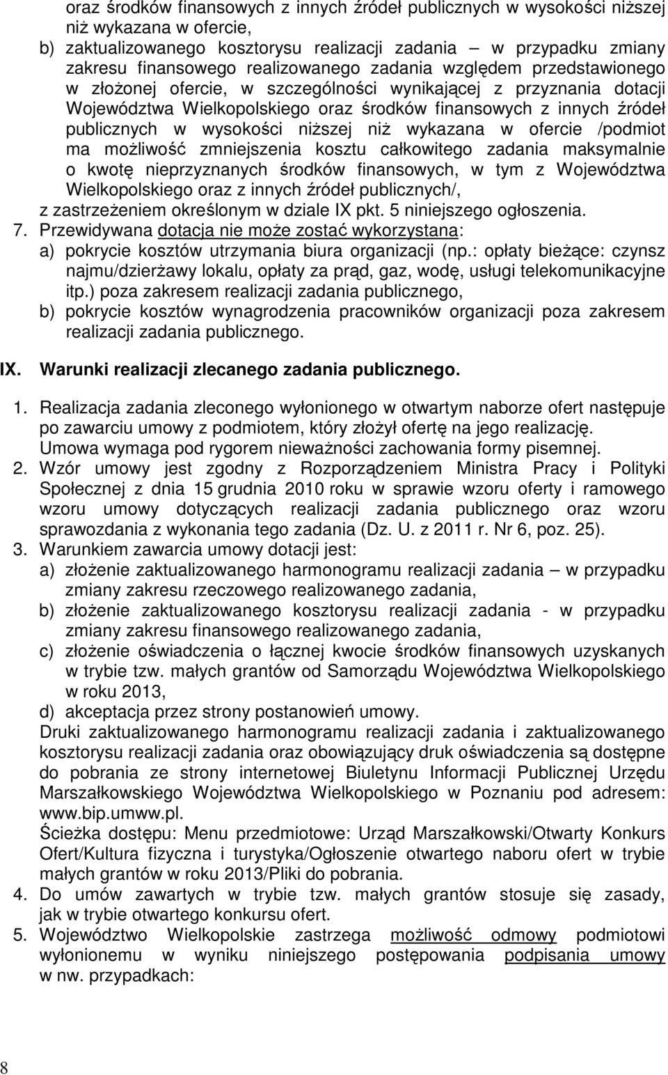 niŝszej niŝ wykazana w ofercie /podmiot ma moŝliwość zmniejszenia kosztu całkowitego zadania maksymalnie o kwotę nieprzyznanych środków finansowych, w tym z Województwa Wielkopolskiego oraz z innych