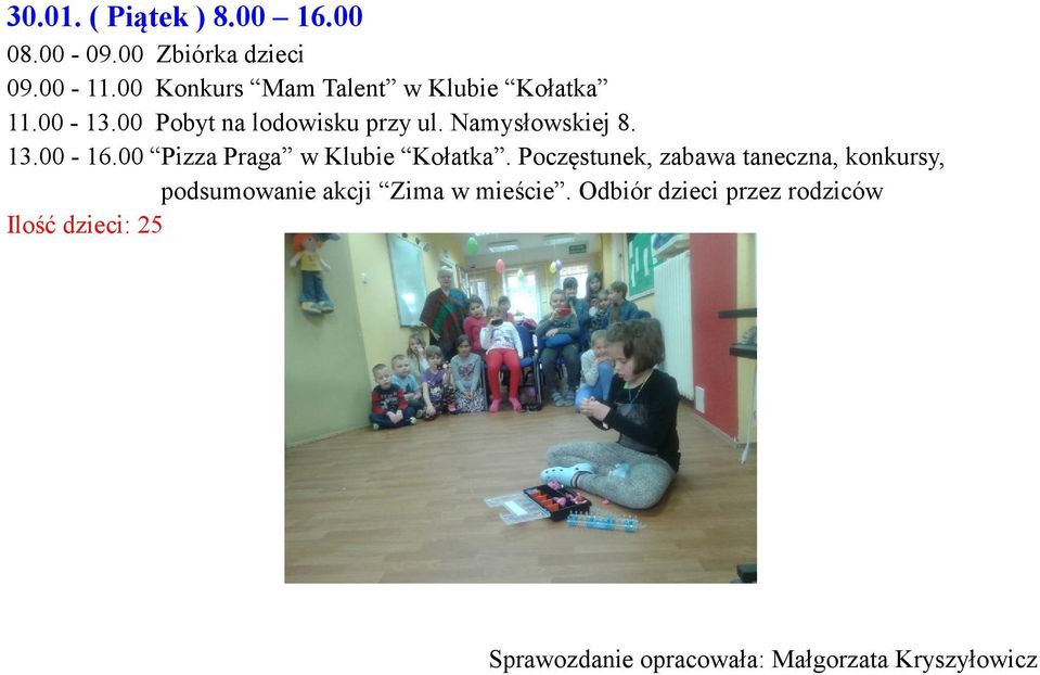 Namysłowskiej 8. 13.00-16.00 Pizza Praga w Klubie Kołatka.