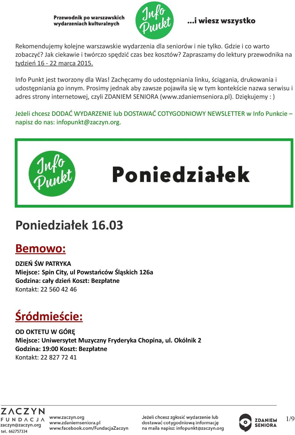 Prosimy jednak aby zawsze pojawiła się w tym kontekście nazwa serwisu i adres strony internetowej, czyli ZDANIEM SENIORA (www.zdaniemseniora.pl).