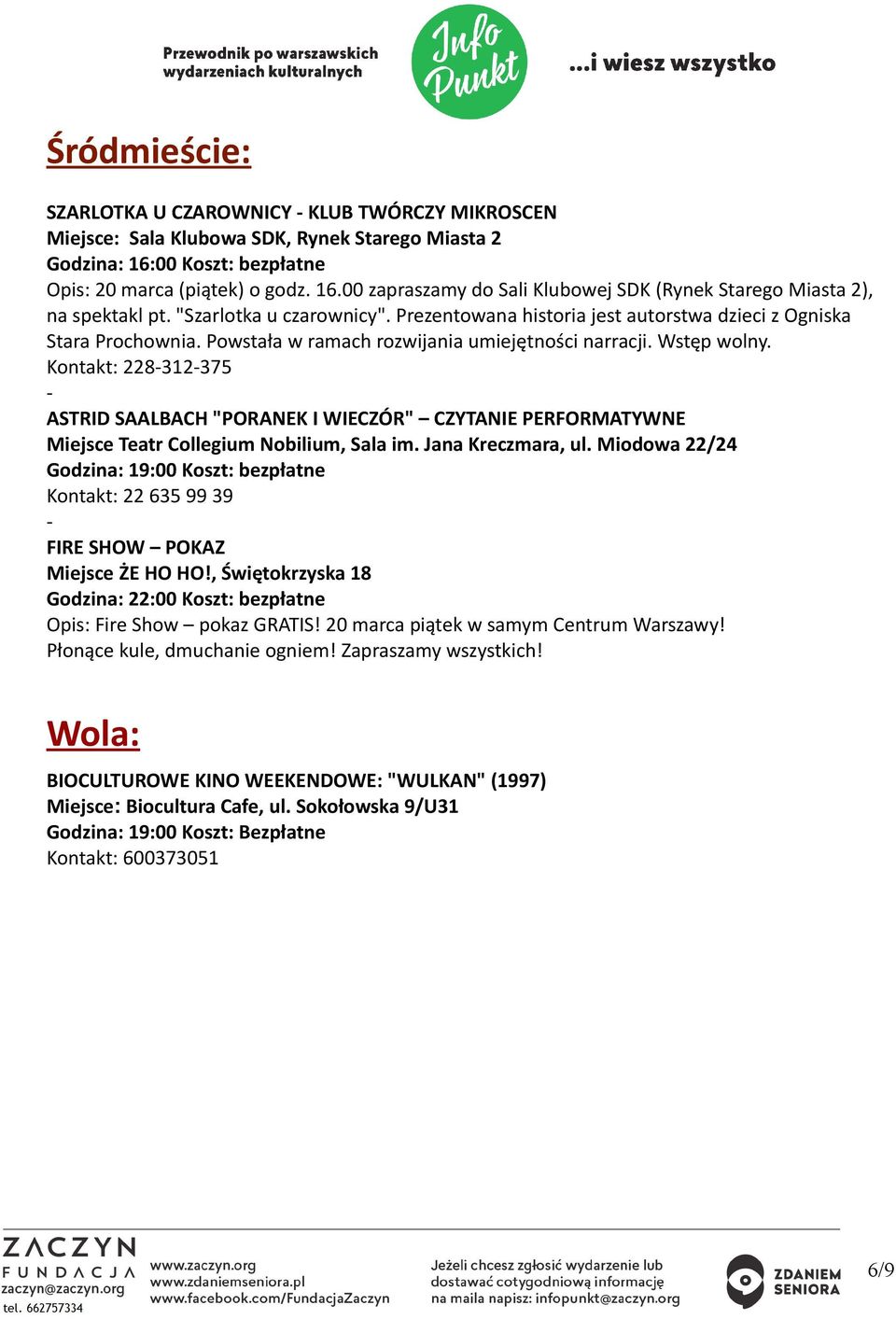 Kontakt: 228312375 ASTRID SAALBACH "PORANEK I WIECZÓR" CZYTANIE PERFORMATYWNE Miejsce Teatr Collegium Nobilium, Sala im. Jana Kreczmara, ul.
