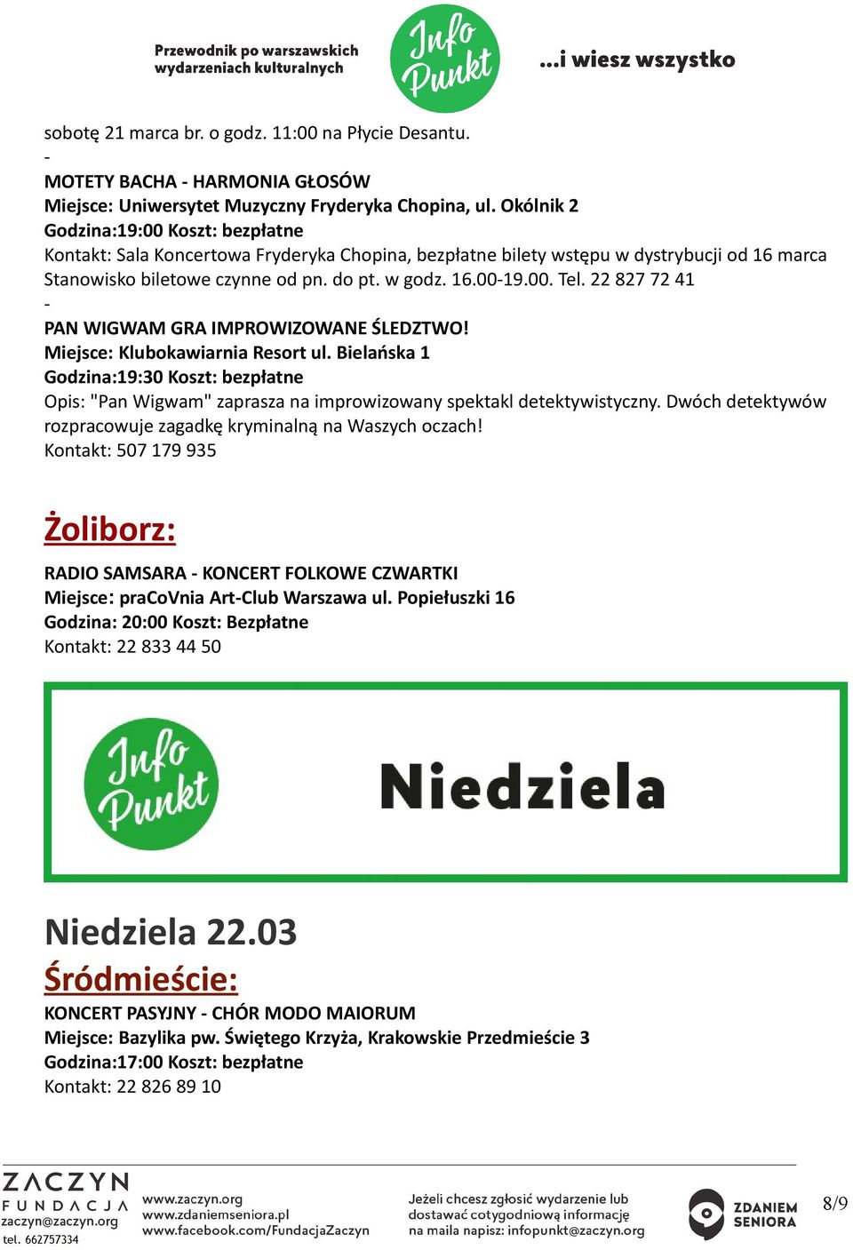 22 827 72 41 PAN WIGWAM GRA IMPROWIZOWANE ŚLEDZTWO! Miejsce: Klubokawiarnia Resort ul.