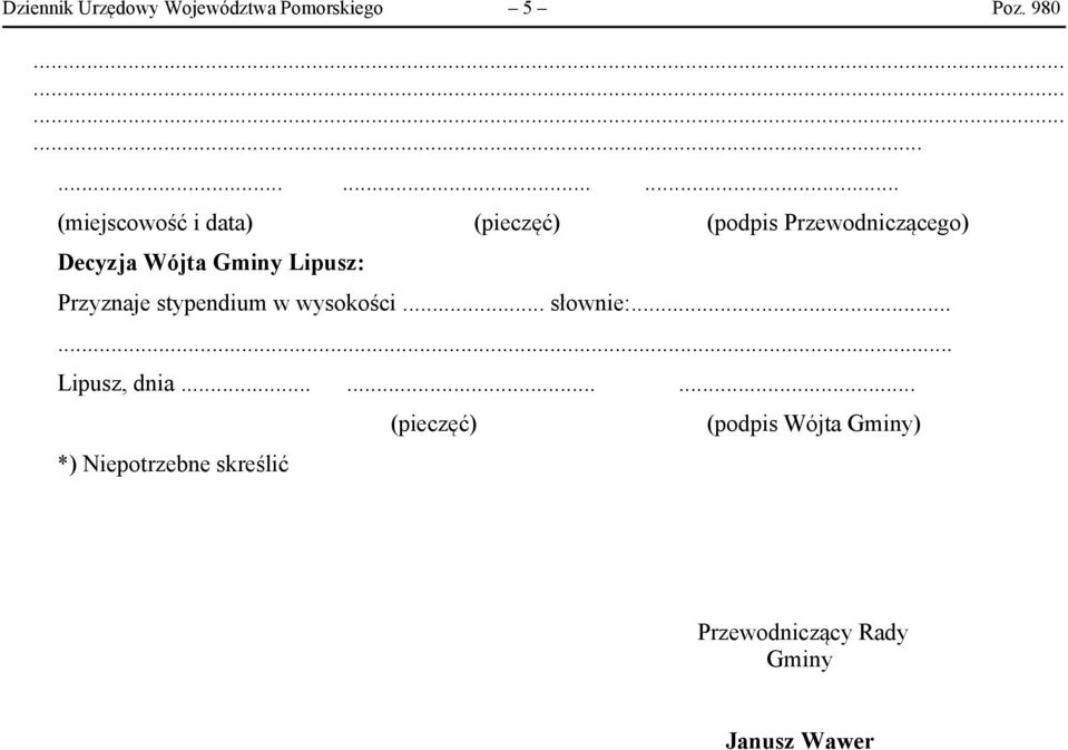 Przewodniczącego) Decyzja Wójta Lipusz: Przyznaje stypendium w