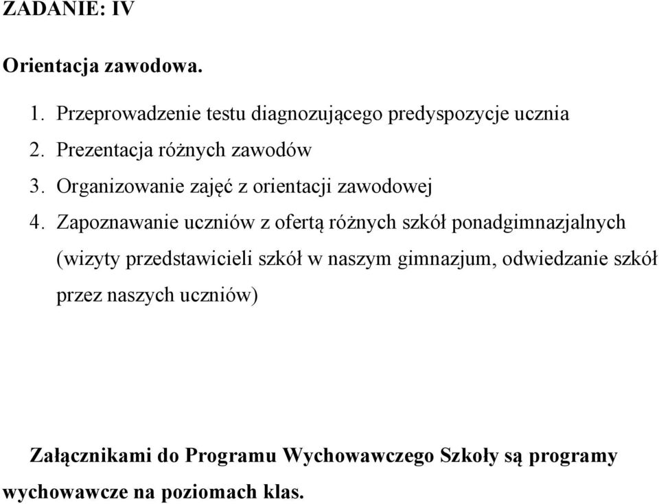 Zapoznawanie uczniów z ofertą różnych szkół ponadgimnazjalnych (wizyty przedstawicieli szkół w naszym