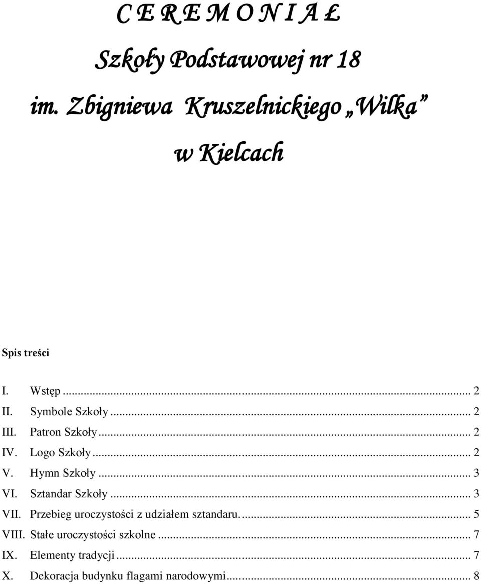 Patron Szkoły... 2 IV. Logo Szkoły... 2 V. Hymn Szkoły... 3 VI. Sztandar Szkoły... 3 VII.