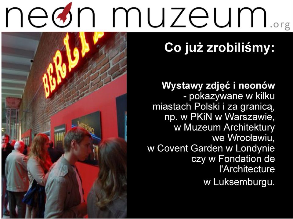 w PKiN w Warszawie, w Muzeum Architektury we Wrocławiu,