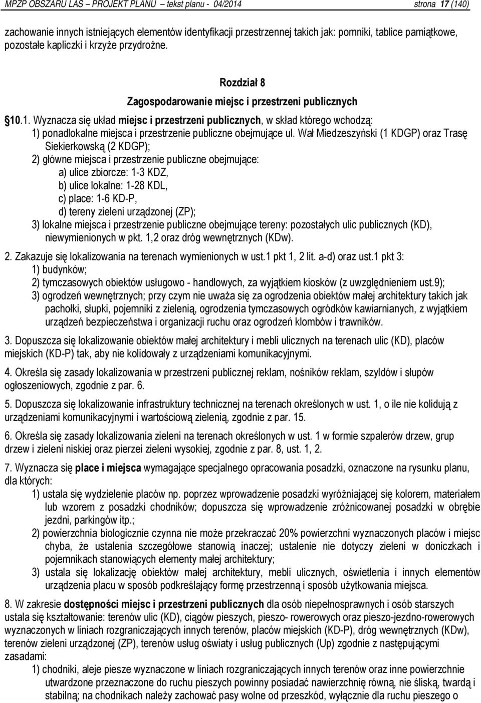 .1. Wyznacza się układ miejsc i przestrzeni publicznych, w skład którego wchodzą: 1) ponadlokalne miejsca i przestrzenie publiczne obejmujące ul.