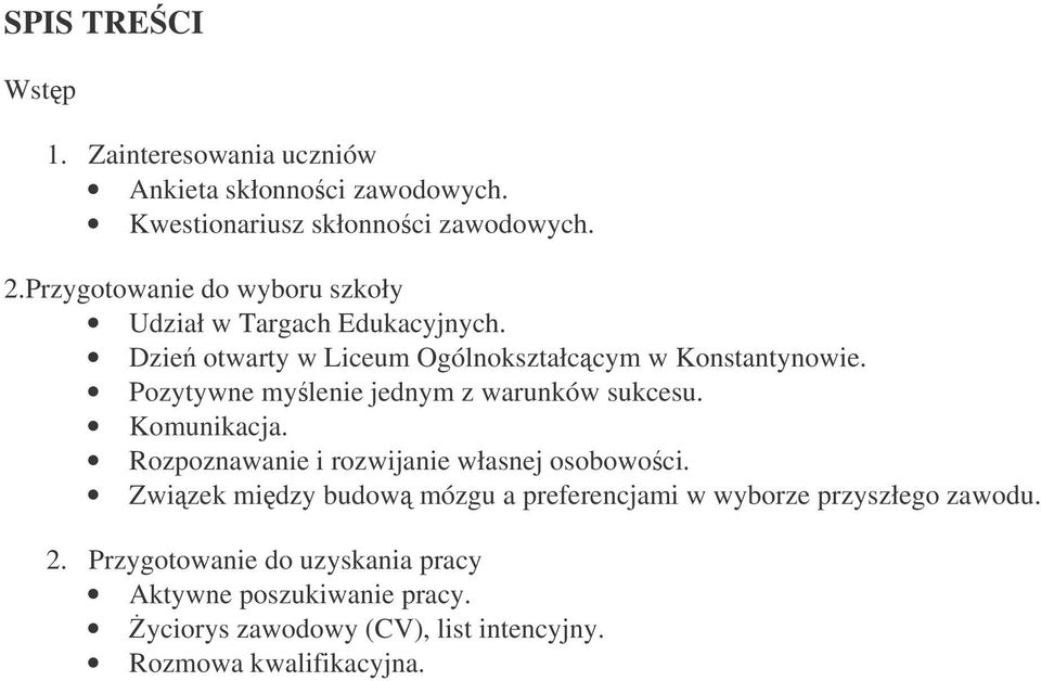 Pozytywne mylenie jednym z warunków sukcesu. Komunikacja. Rozpoznawanie i rozwijanie własnej osobowoci.