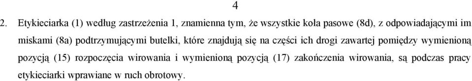 części ich drogi zawartej pomiędzy wymienioną pozycją (15) rozpoczęcia wirowania i