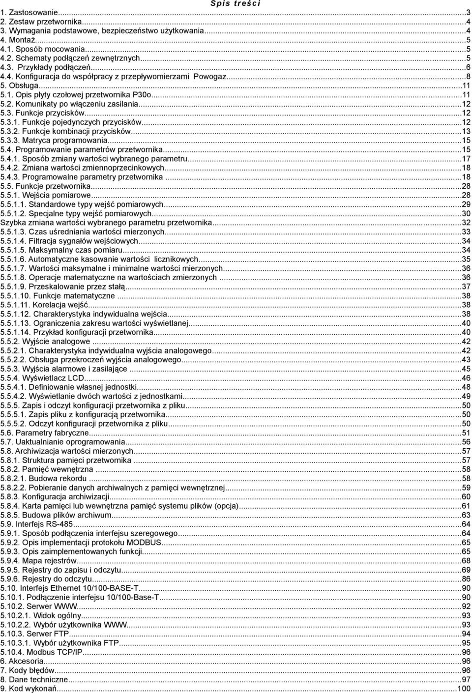 ..2 5.3.2. Funkcje kmbinacji przycisków...3 5.3.3. Matryca prgramwania...5 5.4. Prgramwanie parametrów przetwrnika...5 5.4.. Spsób zmiany wartści wybraneg parametru...7 5.4.2. Zmiana wartści zmiennprzecinkwych.