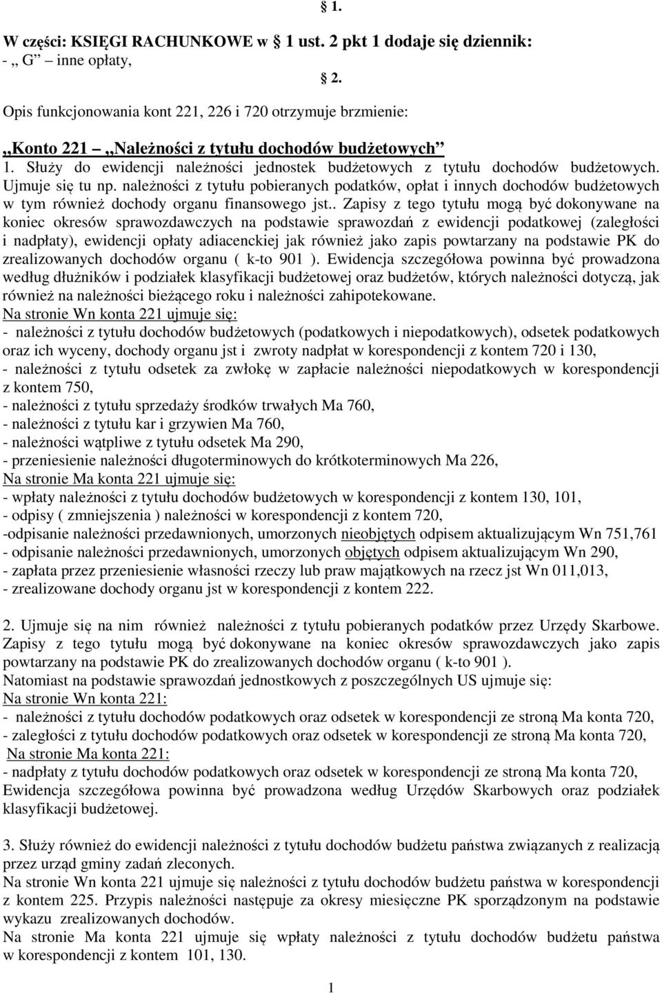 należności z tytułu pobieranych podatków, opłat i innych dochodów budżetowych w tym również dochody organu finansowego jst.