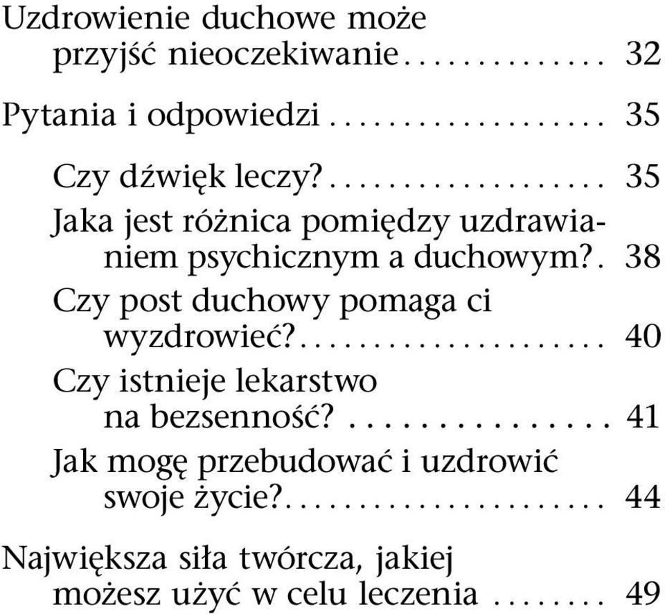 . 38 Czy post duchowy pomaga ci wyzdrowieć?..................... 40 Czy istnieje lekarstwo na bezsenność?