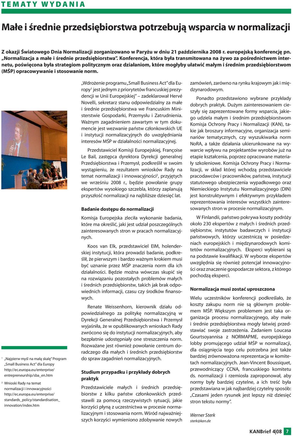 Konferencja, która była transmitowana na żywo za pośrednictwem internetu, poświęcona była strategiom politycznym oraz działaniom, które mogłyby ułatwić małym i średnim przedsiębiorstwom (MŚP)