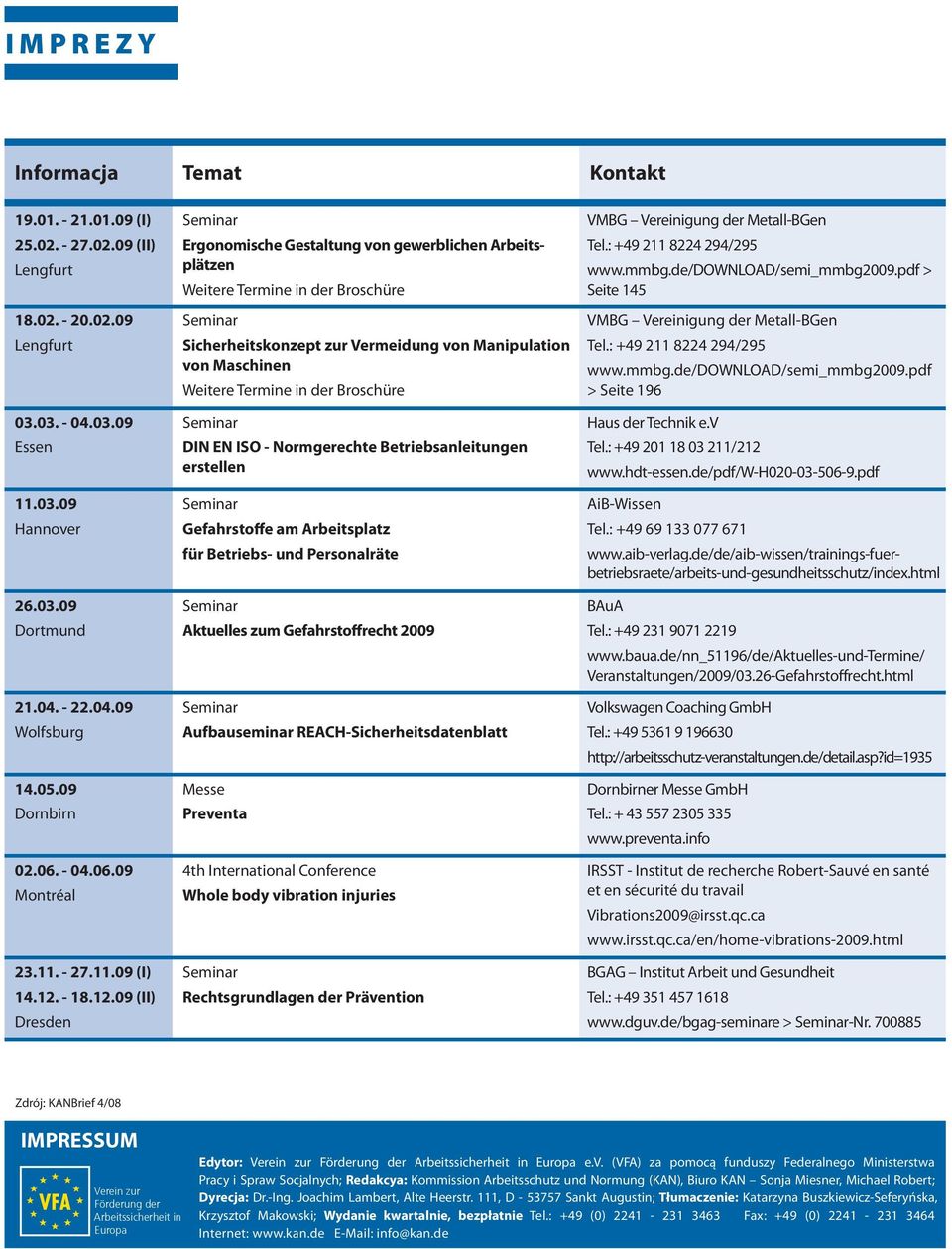 .09 (II) Dresden Sicherheitskonzept zur Vermeidung von Manipulation von Maschinen Weitere Termine in der Broschüre DIN EN ISO - Normgerechte Betriebsanleitungen erstellen Gefahrstoffe am Arbeitsplatz