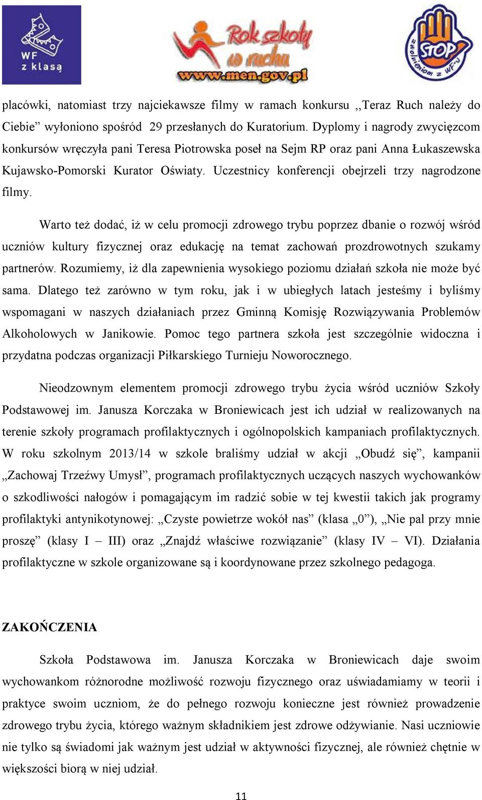 Uczestnicy konferencji obejrzeli trzy nagrodzone filmy.