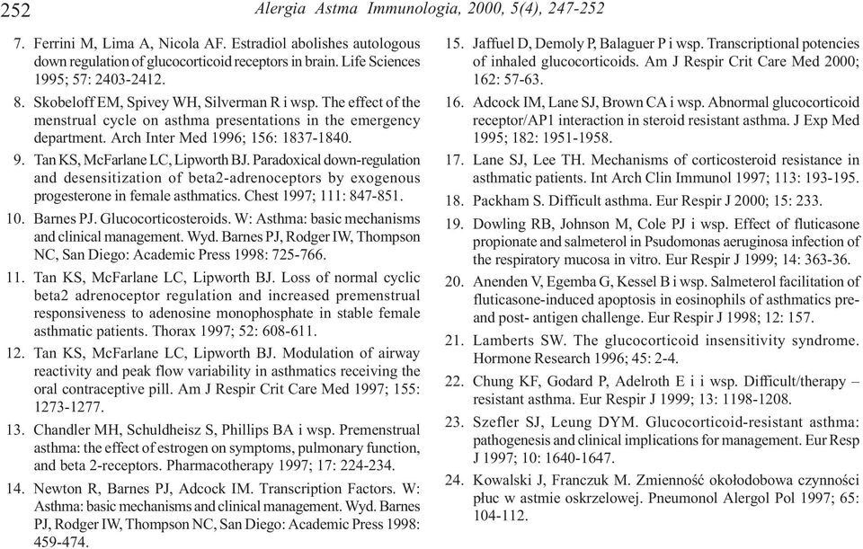 Arch Inter Med 1996; 156: 1837-1840. 9. Tan KS, McFarlane LC, Lipworth BJ. Paradoxical down-regulation and desensitization of beta2-adrenoceptors by exogenous progesterone in female asthmatics.