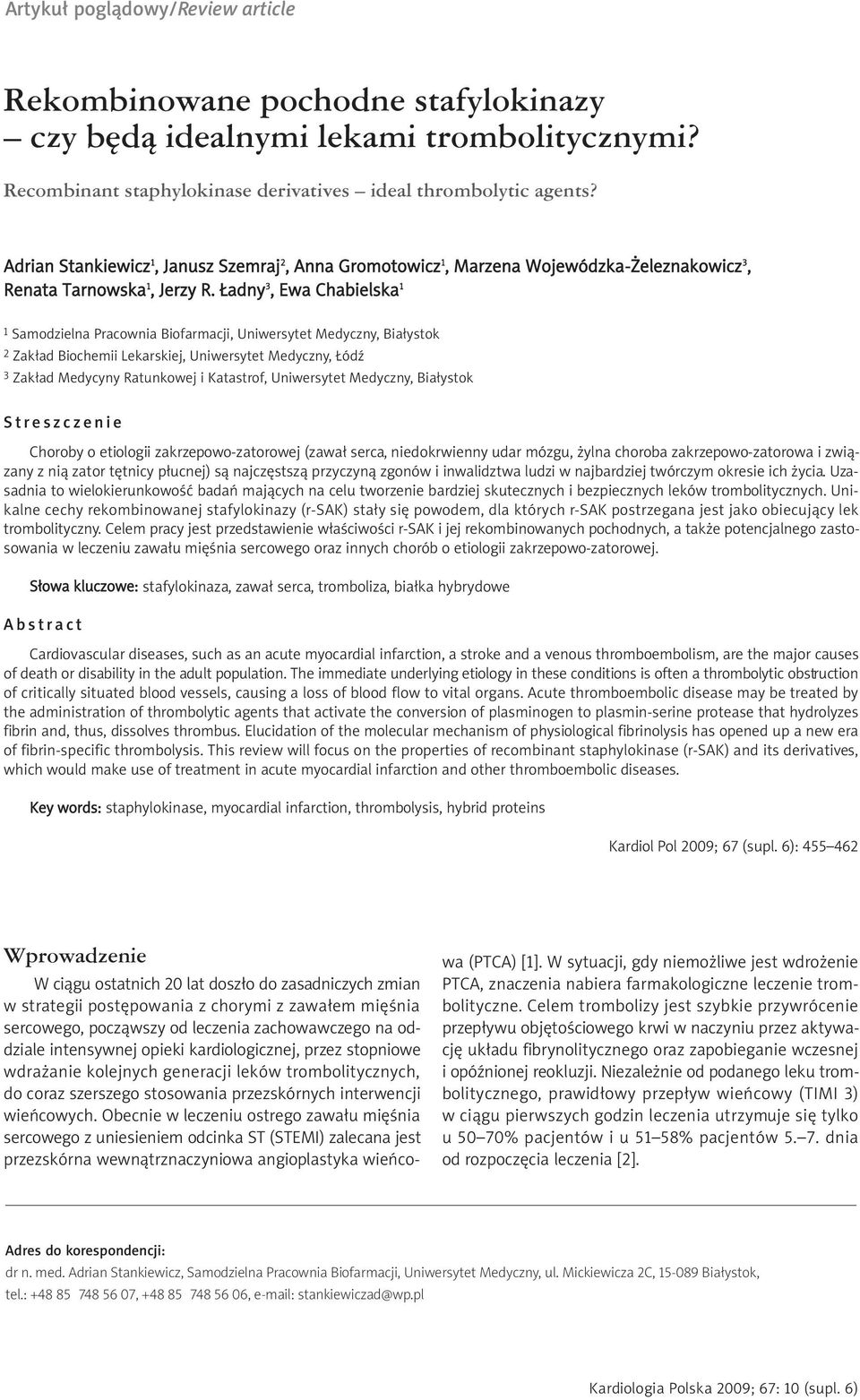 Ładny 3, Ewa Chabielska 1 1 Samodzielna Pracownia Biofarmacji, Uniwersytet Medyczny, Białystok 2 Zakład Biochemii Lekarskiej, Uniwersytet Medyczny, Łódź 3 Zakład Medycyny Ratunkowej i Katastrof,