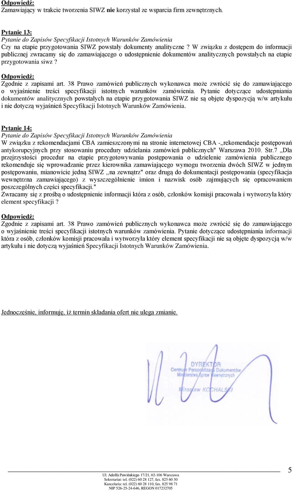 38 Prawo zamówień publicznych wykonawca może zwrócić się do zamawiającego o wyjaśnienie treści specyfikacji istotnych warunków zamówienia.