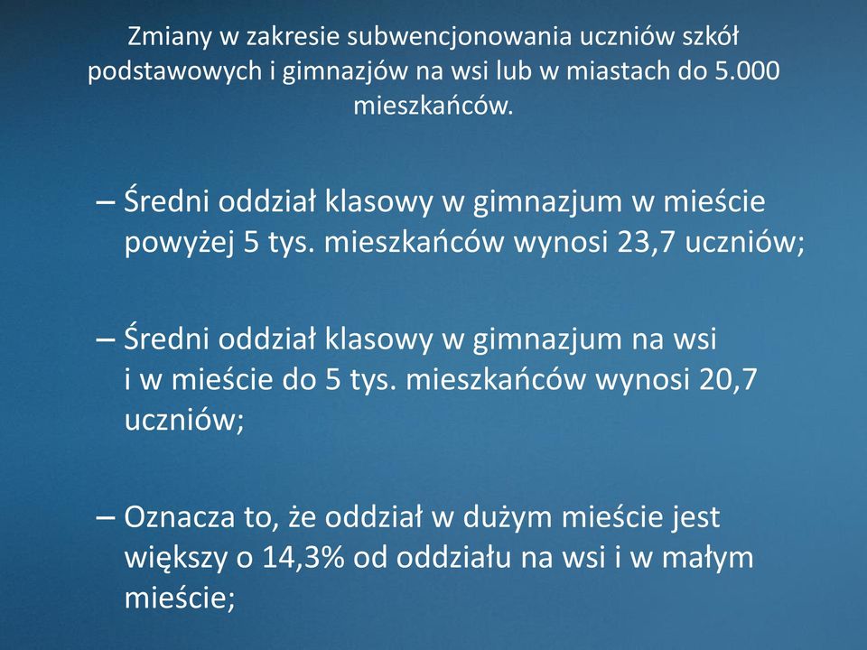 mieszkańców wynosi 23,7 uczniów; Średni oddział klasowy w gimnazjum na wsi i w mieście do 5 tys.