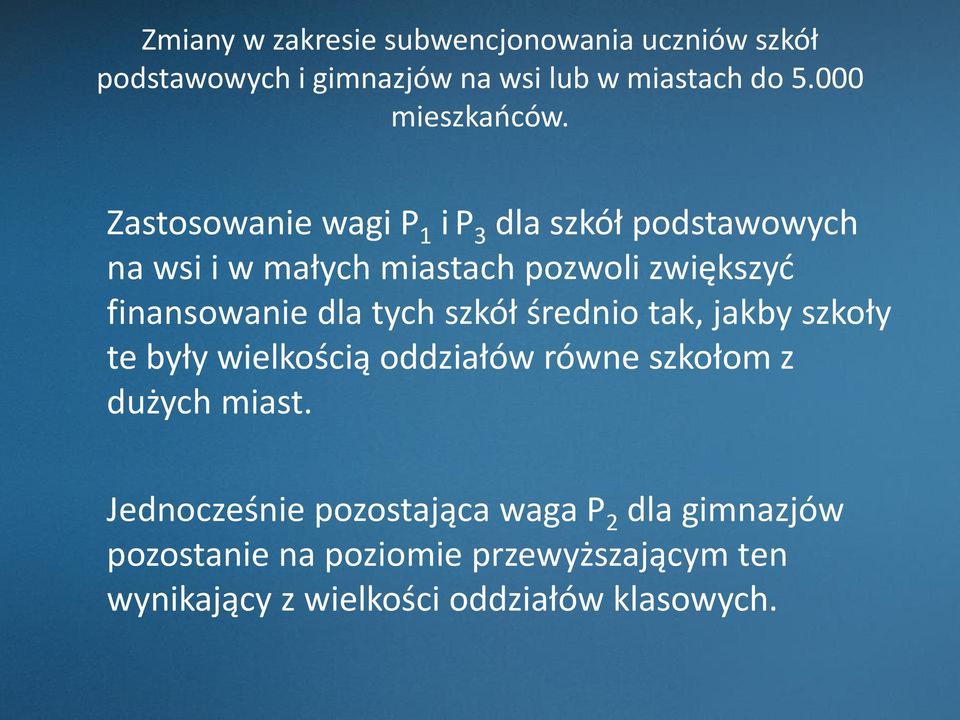 Zastosowanie wagi P 1 i P 3 dla szkół podstawowych na wsi i w małych miastach pozwoli zwiększyć finansowanie dla