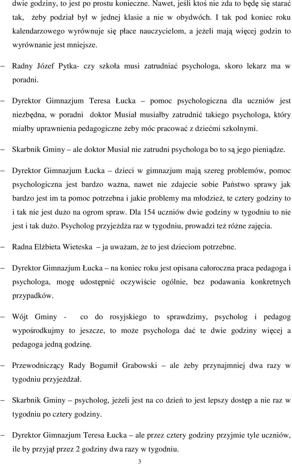Radny Józef Pytka- czy szkoła musi zatrudniać psychologa, skoro lekarz ma w poradni.