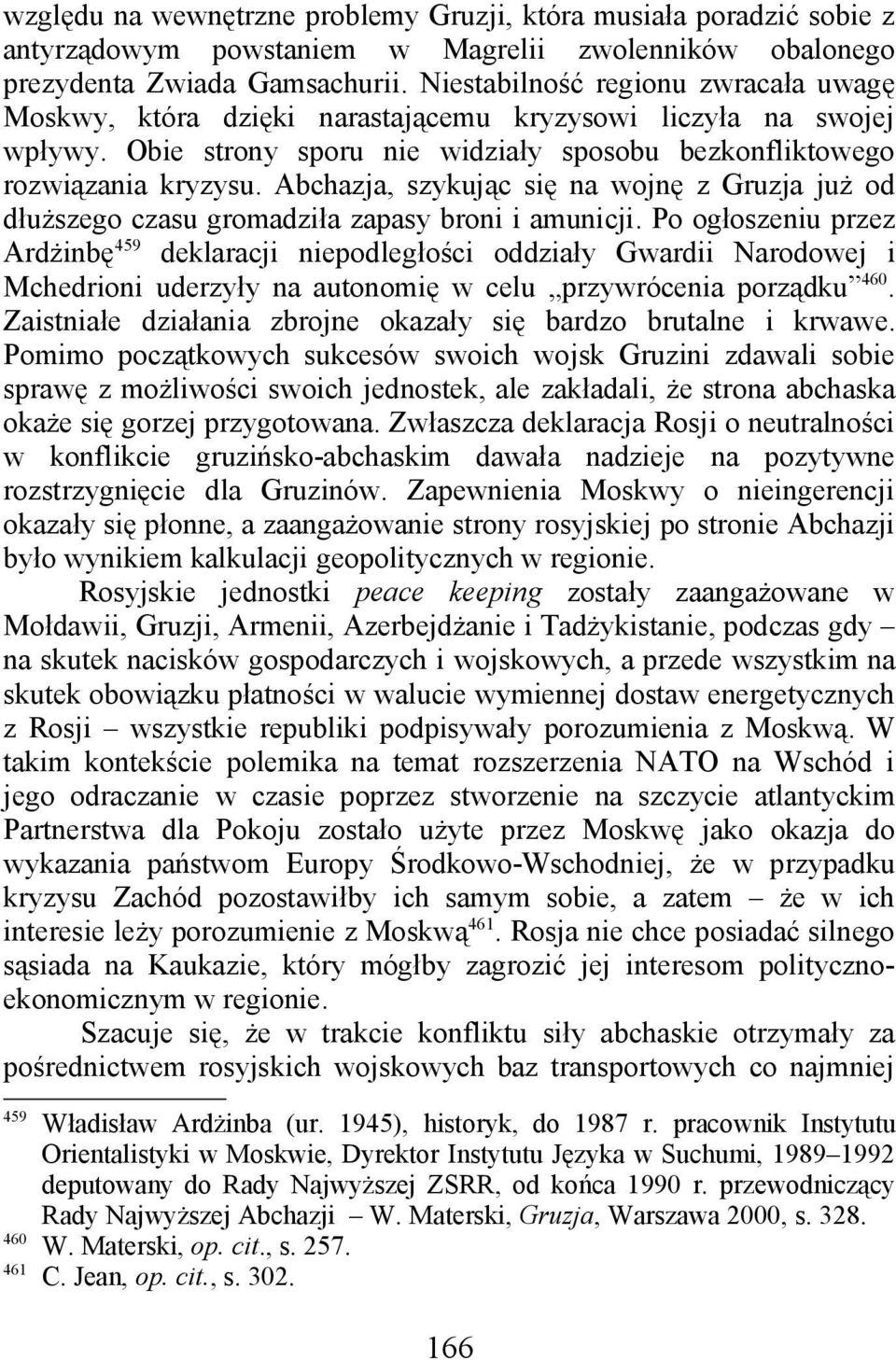 Abchazja, szykując się na wojnę z Gruzja już od dłuższego czasu gromadziła zapasy broni i amunicji.