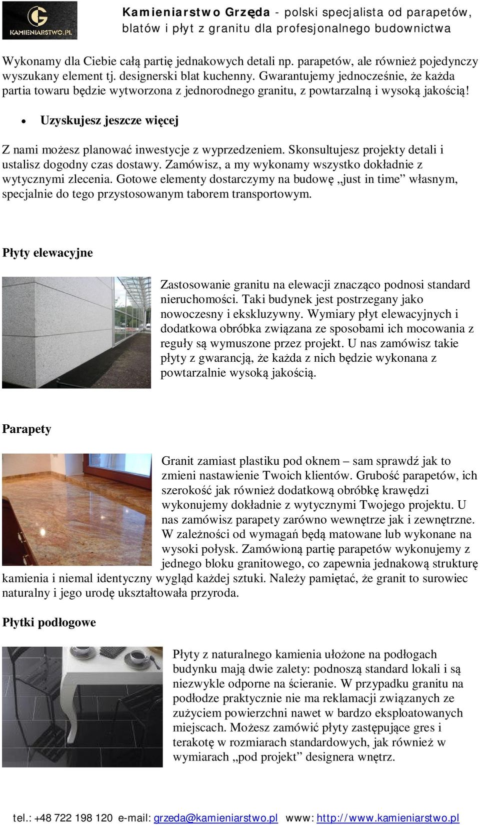 Uzyskujesz jeszcze wicej Z nami moesz planowa inwestycje z wyprzedzeniem. Skonsultujesz projekty detali i ustalisz dogodny czas dostawy.