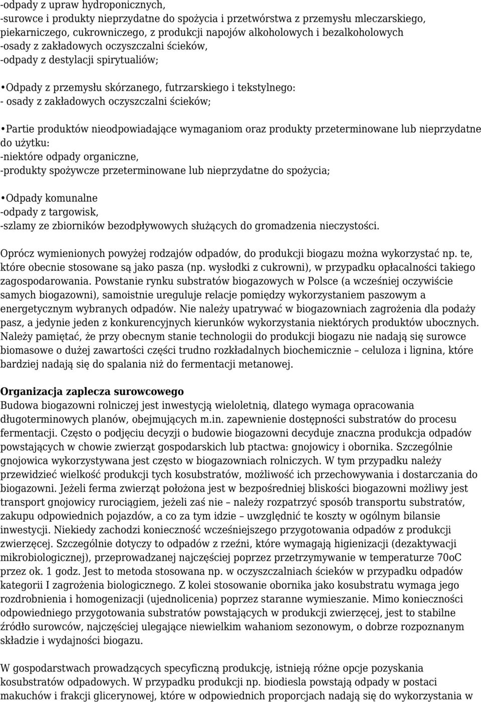 Partie produktów nieodpowiadające wymaganiom oraz produkty przeterminowane lub nieprzydatne do użytku: -niektóre odpady organiczne, -produkty spożywcze przeterminowane lub nieprzydatne do spożycia;