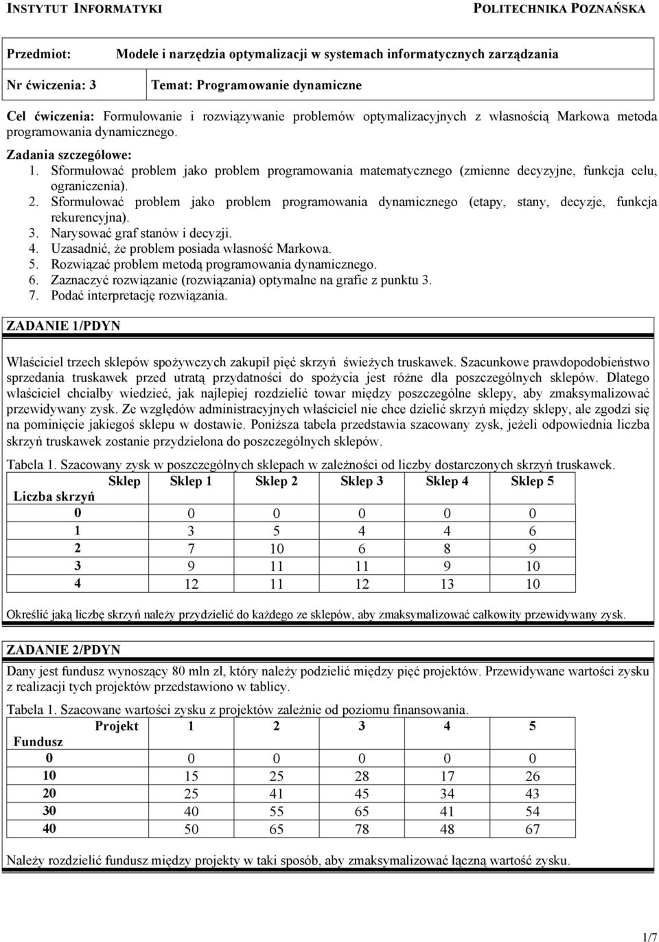 Sformułować problem jako problem programowania matematycznego (zmienne decyzyjne, funkcja celu, ograniczenia). 2.