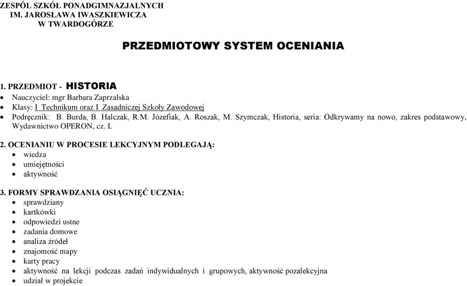 Roszak, M. Szymczak, Historia, seria: Odkrywamy na nowo, zakres podstawowy, Wydawnictwo OPERON, cz. I. 2.