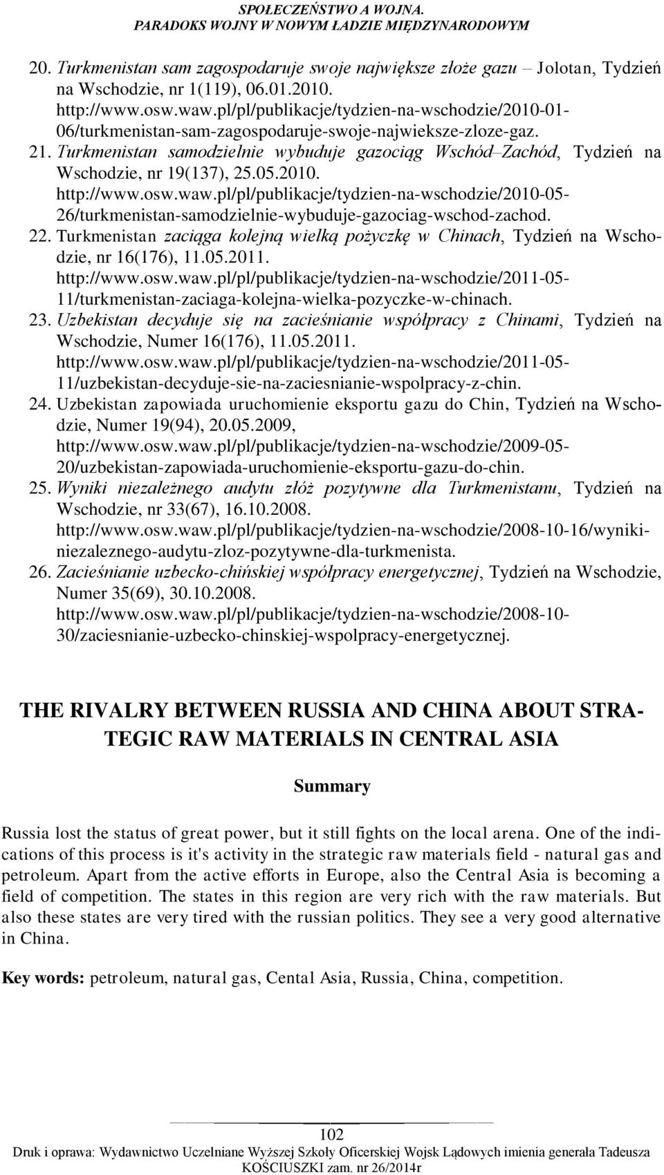 Turkmenistan samodzielnie wybuduje gazociąg Wschód Zachód, Tydzień na Wschodzie, nr 19(137), 25.05.2010. http://www.osw.waw.