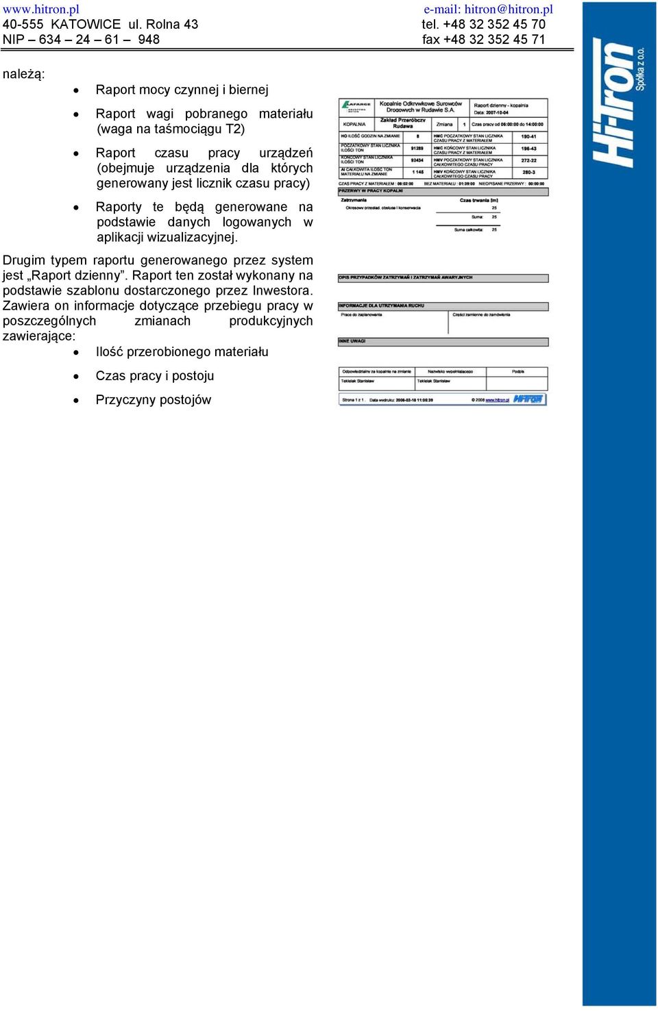 Drugim typem raportu generowanego przez system jest Raport dzienny. Raport ten został wykonany na podstawie szablonu dostarczonego przez Inwestora.